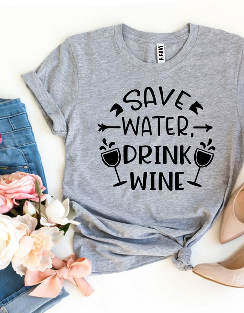 Load image into Gallery viewer, Save Water Drink Wine T-shirt
