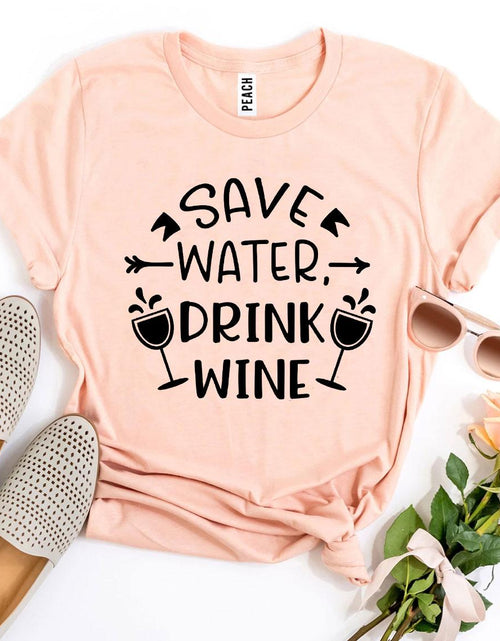 Load image into Gallery viewer, Save Water Drink Wine T-shirt
