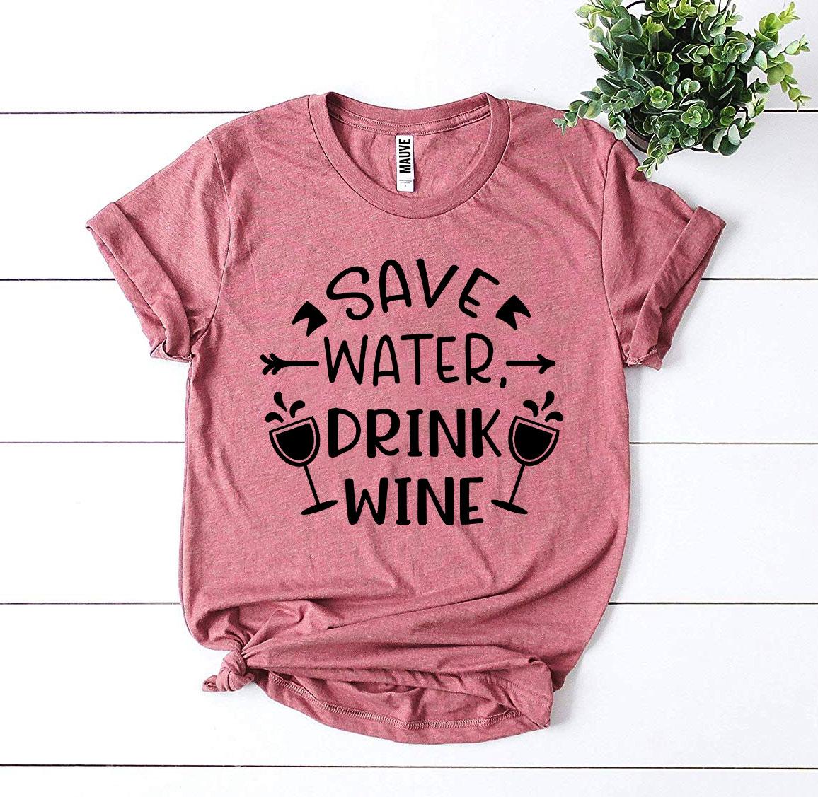 Save Water Drink Wine T-shirt