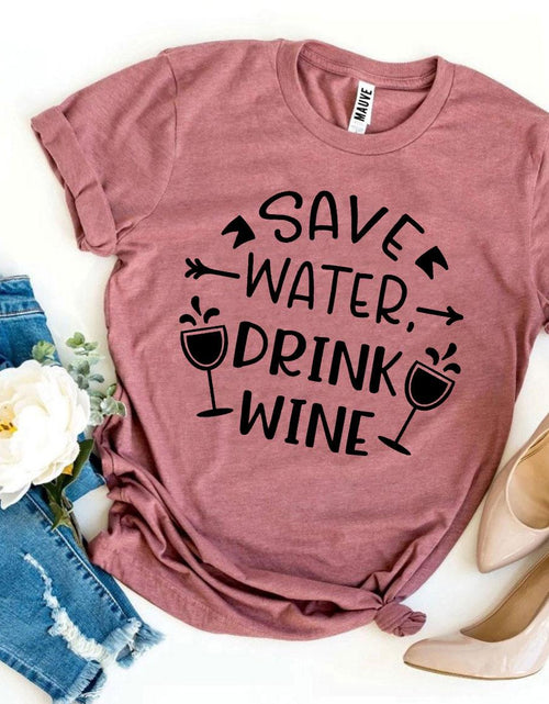 Load image into Gallery viewer, Save Water Drink Wine T-shirt
