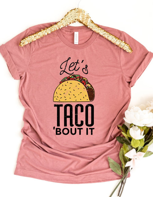 Load image into Gallery viewer, Let&#39;s Taco Bout It T-shirt
